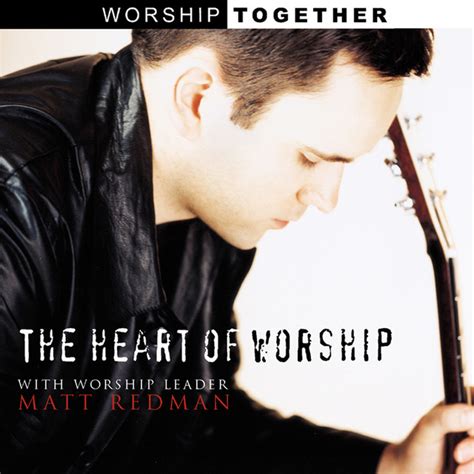 heart of worship by matt redman lyrics|The Heart of Worship .